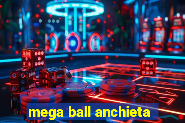 mega ball anchieta